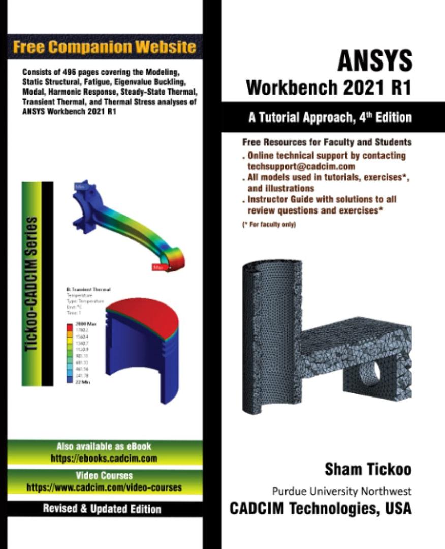 ANSYS Workbench 2021 R1: A Tutorial Approach, 4th Edition