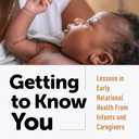 Getting to Know You: Lessons in Early Relational Health From Infants and Caregivers