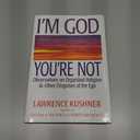 I'm God; You're Not: Observations on Organized Religion & Other Disguises of the Ego