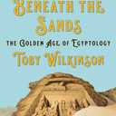 A World Beneath the Sands: The Golden Age of Egyptology (Book)