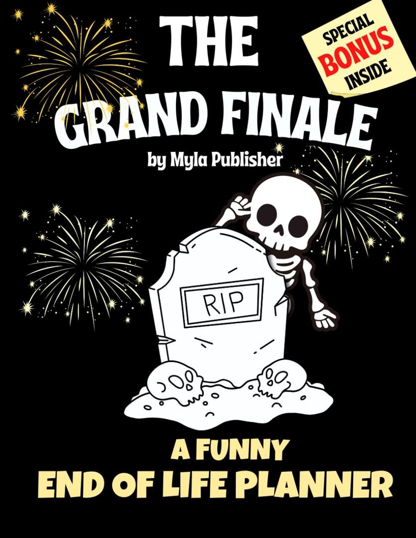 Grand Finale - Funny End of Life Planner: Organizer and Workbook for Your Final Wishes & Important Details When You're Gone... Because Even the Last Act Deserves a Standing Ovation! (Paperback)