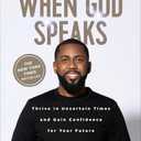 When God Speaks: Thrive in Uncertain Times and Gain Confidence for Your Future