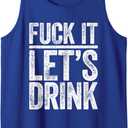 Fuck It Let's Drink Shirt Funny Men Women Drinking Tank Top S