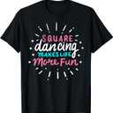 Square Dancing Makes Life More Fun Funny Square Dance T-Shirt, size: Small