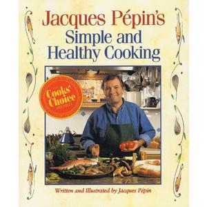 Jacques Pepin's Simple and Healthy Cooking