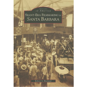 Silent-Era Filmmaking in Santa Barbara (CA) (Images of America)