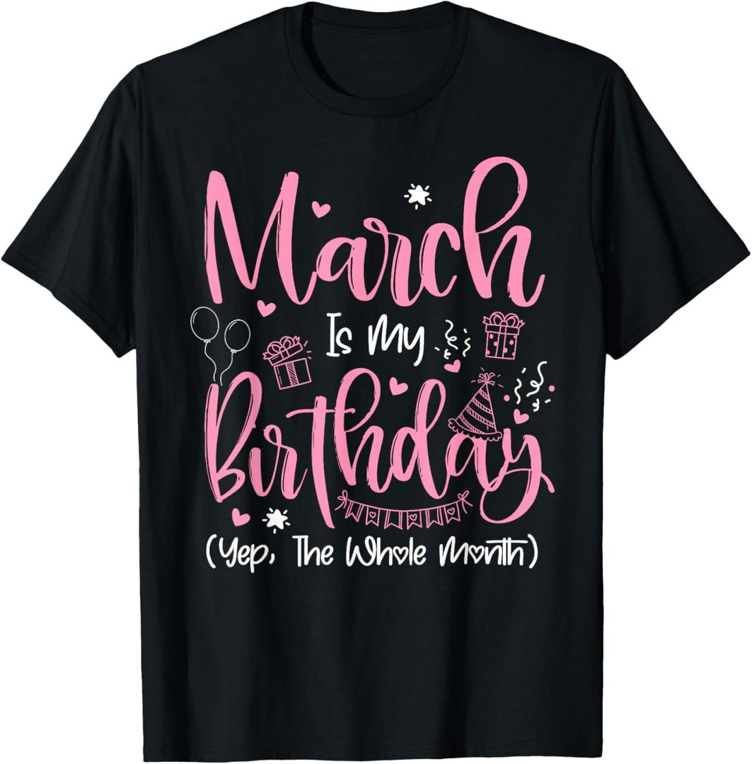March is My Birthday Month Yep The Whole Month Girl Gift T-Shirt L