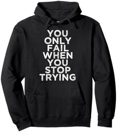 You Only Fail Motivational Quotes Inspirational Gift For Gym Pullover Hoodie, Dark Green, M