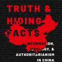 Seeking Truth and Hiding Facts: Information, Ideology, and Authoritarianism in China