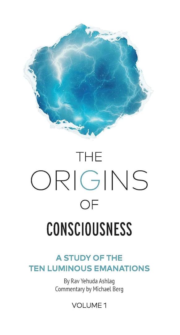 The Origins of Consciousness Volume 1: A Study of the Ten Luminous Emanations