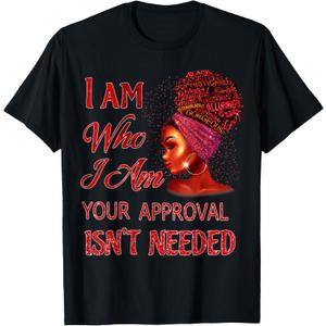 I Am Who I Am Your Approval Isn't Needed Black Mother Day T-Shirt 2XL