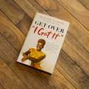 Get Over 'I Got It': How to Stop Playing Superwoman, Get Support, and Remember That Having It All Doesnt Mean Doing It All Alone