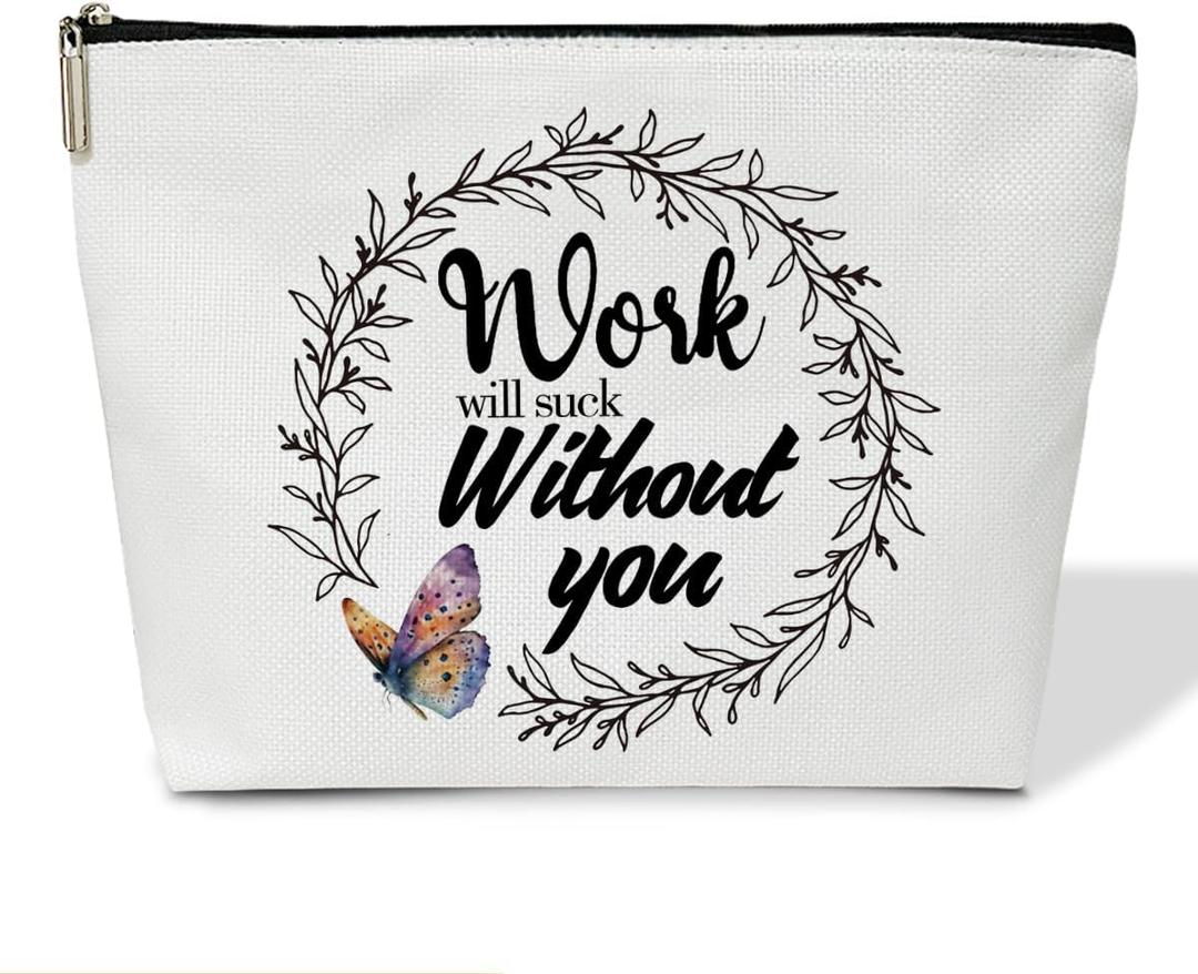 Coworker Gifts Makeup Bag, Work Will Suck Without You Make Up Bag, Travel Toiletry Bag for Women Going Away Farewell Retirement Gifts for Coworkers Boss Colleague, 1 PCS Cosmetic Bag for Pouch -B11