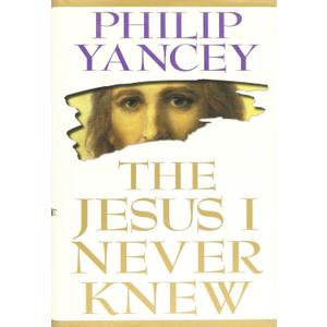 The Jesus I Never Knew
