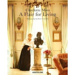 Charlotte Moss: A Flair for Living