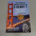 San Francisco Homicide Inspector 5-Henry-7: My Inside Story of the Night Stalker, City Hall Murders, Zebra Killings, Chinatown Gang Wars, and a City