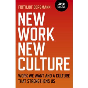 New Work New Culture: Work We Want And A Culture That Strengthens Us