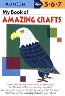 My Book of Amazing Crafts (Kumon Workbooks) My Book of Amazing Crafts (Kumon Workbooks)