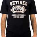 Retired 2025 Shirt I Worked My Whole Life for This Funny Retirement T-Shirt Gift for Men Women (Black, L)