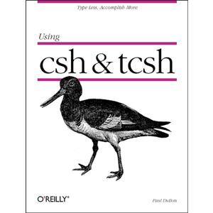 Using csh & tcsh (Nutshell Handbooks)
