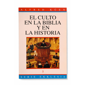 El culto en la biblia y en la historia - 5th volume, Paperback