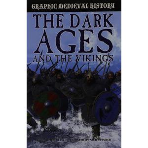The Dark Ages and the Vikings (Graphic Medieval History)