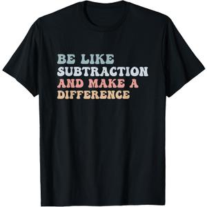 Be Like Subtraction And Make A Difference Groovy Math Joke T-Shirt (Black, L)