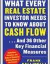 What Every Real Estate Investor Needs to Know about Cash Flow... And 36 Other Key Financial Measures