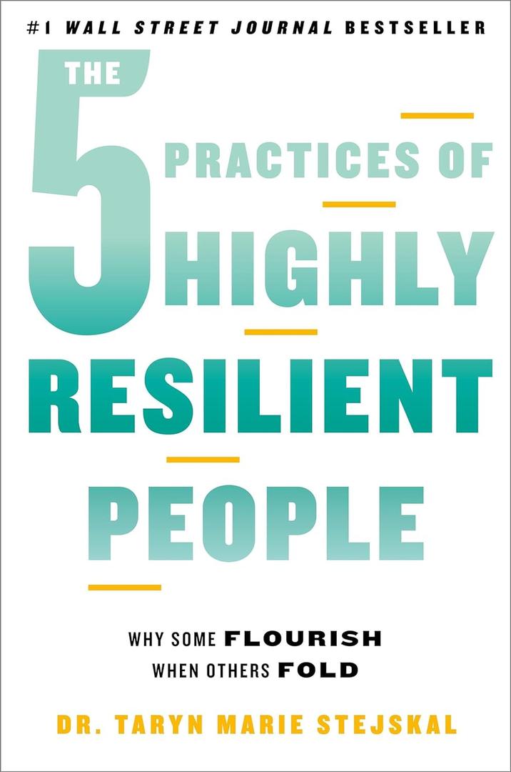 The 5 Practices of Highly Resilient People: Why Some Flourish When Others Fold, Book 