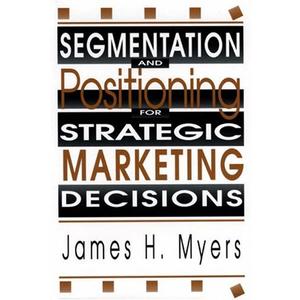 Segmentation & Positioning for Strategic Marketing Decisions