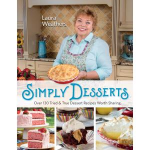 Simply Desserts: Over 130 Tried & True Dessert Recipes Worth Sharing