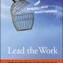 Lead the Work: Navigating a World Beyond Employment