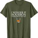 Funny I Wonder if Bourbon Thinks About Me Too Dad Design T-Shirt,small , olive green