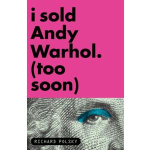 I Sold Andy Warhol (Too Soon)