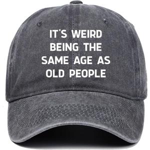 Gifts for Men Baseball Cap - It's Weird Being The Same Age As Old People Hat for Old Men, Lightweight & Breathable, Birthday Gifts Ideas