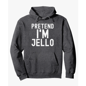 Pretend I'm Jello Funny Lazy Halloween Costume Party Pullover Hoodie M