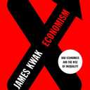 Economism: Bad Economics and the Rise of Inequality