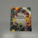 The Kitchen Companion : The Ultimate Guide to Cooking and the Kitchen