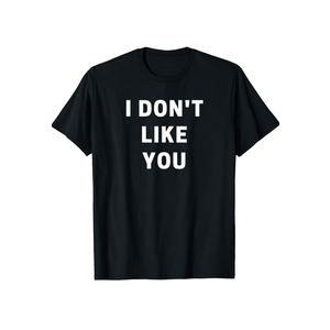 I Don't Like You Women's Classic Style Black Letter Print T-Shirt ,Size 2XL