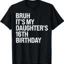 Bruh It's My Daughter's 16th Birthday Crown Happy Cute Funny Premium T-Shirt, Size XL, Black