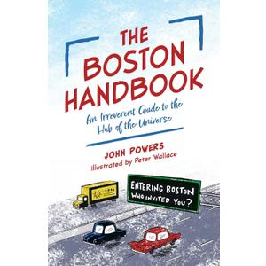 The Boston Handbook: An Irreverent Guide to the Hub of the Universe