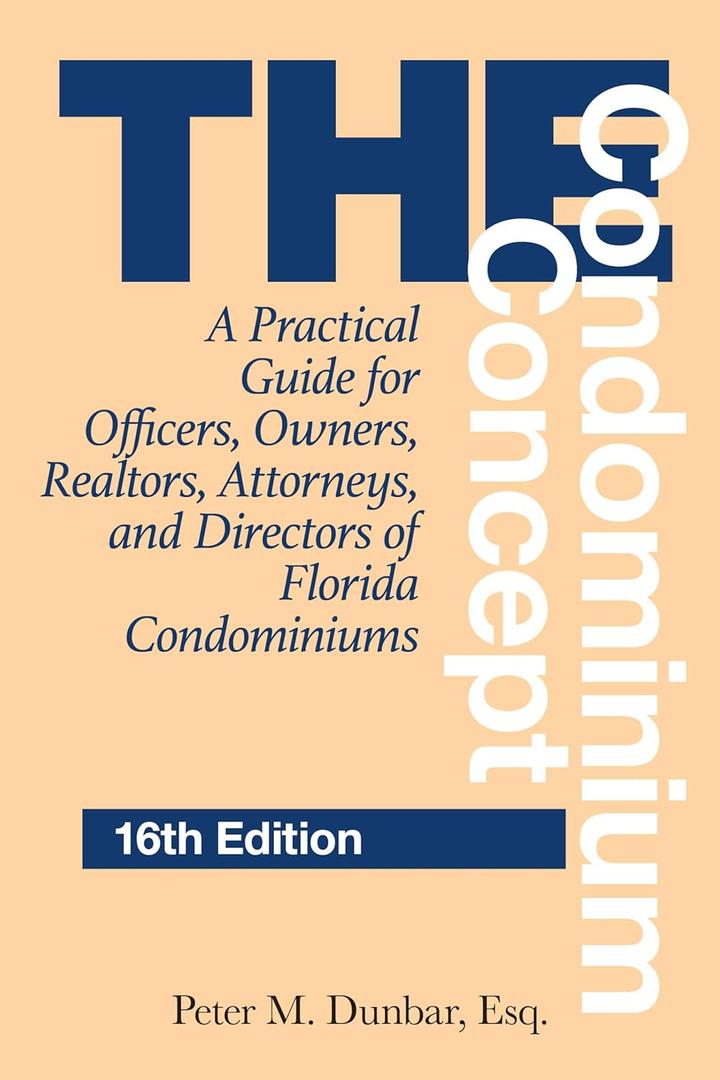 Condominium Concept: A Practical Guide for Officers, Owners, Realtors, Attorneys, and Directors of Florida Condominiums