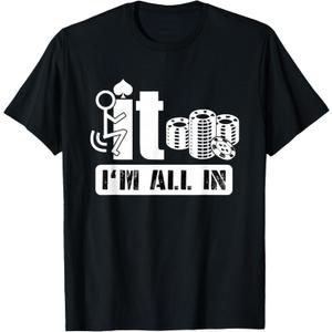 Fuck It I'm All in Casino Poker Chips Funny Card Player Gift T-Shirt Large