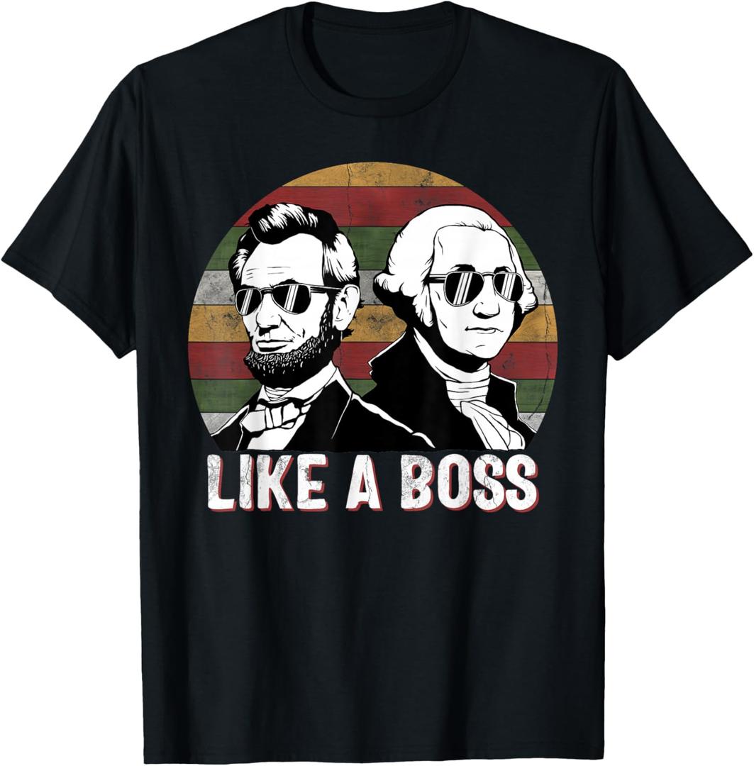 Like A Boss Presidents Day Washington Lincoln Abe George T-Shirt