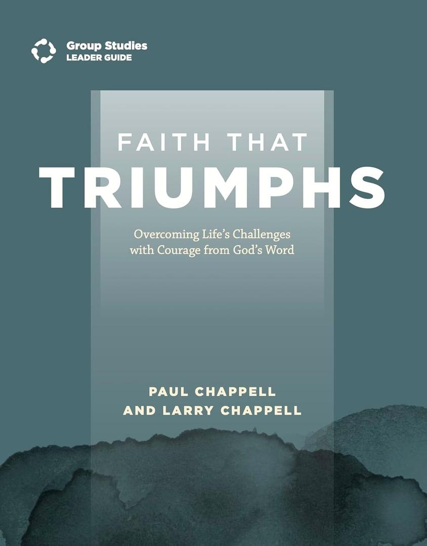 Faith that Triumphs: Overcoming Life's Challenges with Courage from God's Word (Leader Guide)
