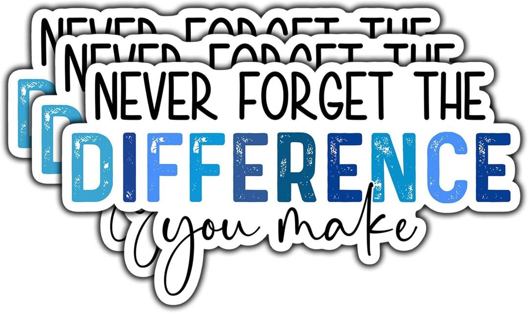 (3Pcs) Never Forget The Difference You Make Sticker Motivational Quote Inspirational Decals Waterproof Vinyl Stickers for Books Laptops Phone Water Bottles Tumbler Cup Kindle 3 Inch