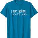 I Was Normal 3 Cats Ago Design Funny Cat Quote T-Shirt, Medium