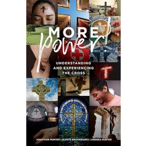 MORE Power!: Understanding and Experiencing the Cross (Embracing Life)