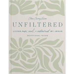 Unfiltered: Living Raw, Real, & Redeemed by Jesus: Devotional Guide