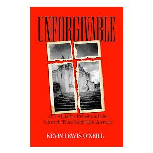 Unforgivable: An Abusive Priest and the Church That Sent Him Abroad, 
Hardcover – February 25, 2025
